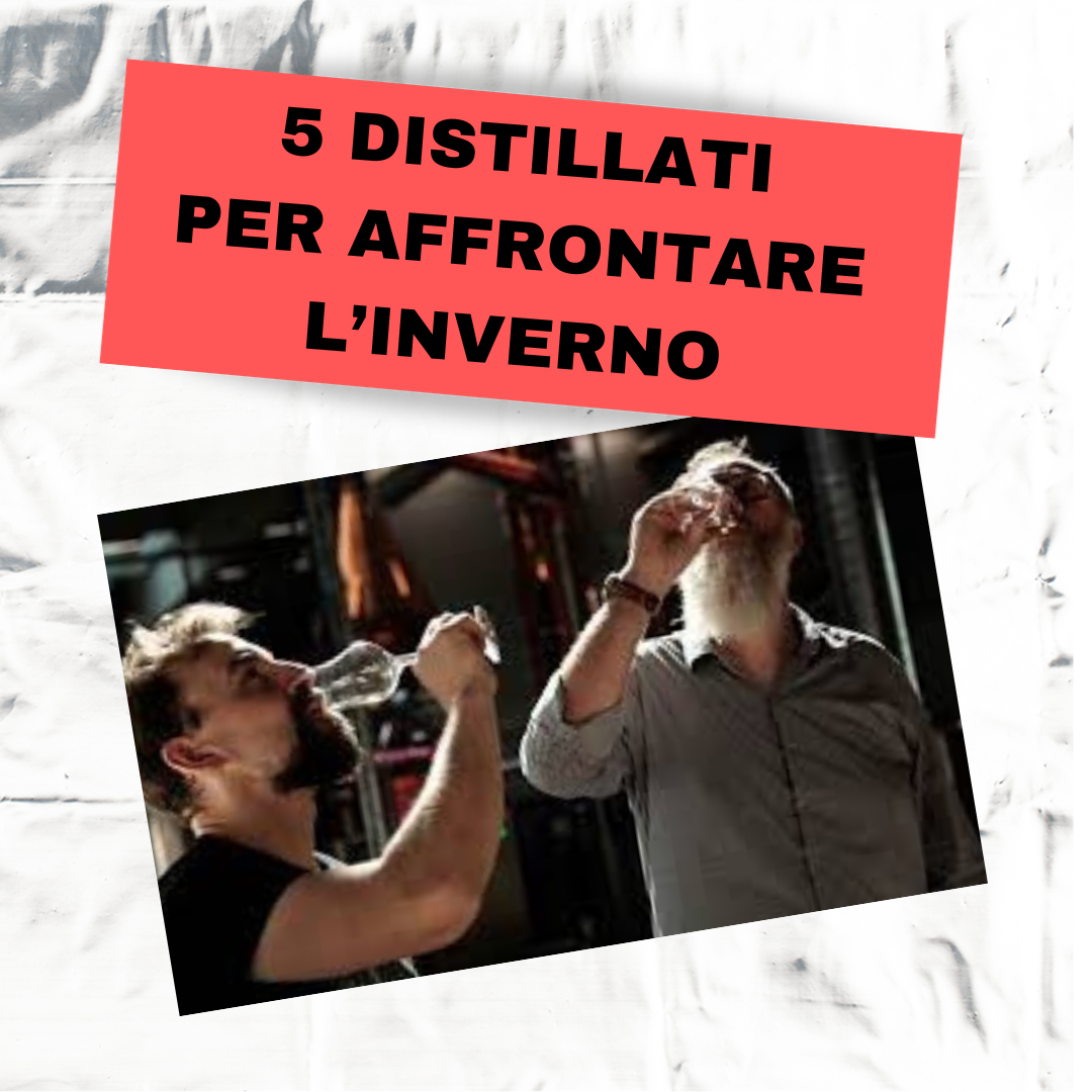 5 DISTILLATI PER AFFRONTARE L'INVERNO